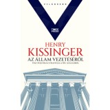Az &aacute;llam vezet&eacute;s&eacute;ről - Hat politikai strat&eacute;gia a XX. sz&aacute;zadb&oacute;l - Henry Kissinger
