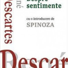 Despre sentimente - Rene Descartes