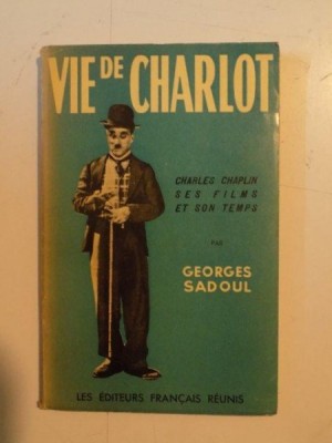 VIE DE CHARLOT , CHARLES SPENCER CHAPLIN , SES FILMS ET SON TEMPS par GEORGES SADOUL , 1952 foto
