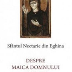 Despre Maica Domnului și Sfinți - Paperback - Nectarie de Eghina - Sophia