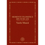 Momente filosofice din 50 de ani - Vasile Musca