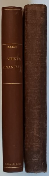 ELEMENTE DE STIINTA FINANCIARA , VOLUMELE I - II de GEORGE N. LEON , 1925 - 1930