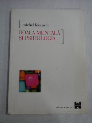 BOALA MENTALA SI PSIHOLOGIA - Michel FOUCAULT foto