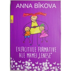 Exercitiile formative ale mamei &ldquo;lenese&rdquo;- Anna Bikova