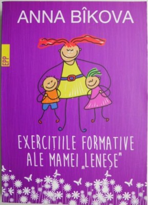 Exercitiile formative ale mamei &amp;ldquo;lenese&amp;rdquo;- Anna Bikova foto