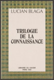 Lucian Blaga - Trilogia cunoasterii / Trilogie de la Connaissance (lb. franceza), 1992