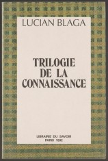 Lucian Blaga - Trilogia cunoasterii / Trilogie de la Connaissance (lb. franceza) foto