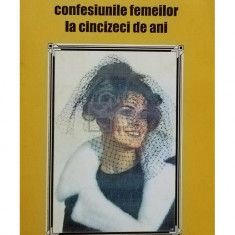 Antoaneta Pop Giuvara - Confesiunile femeilor la cincizeci de ani (editia 1998)