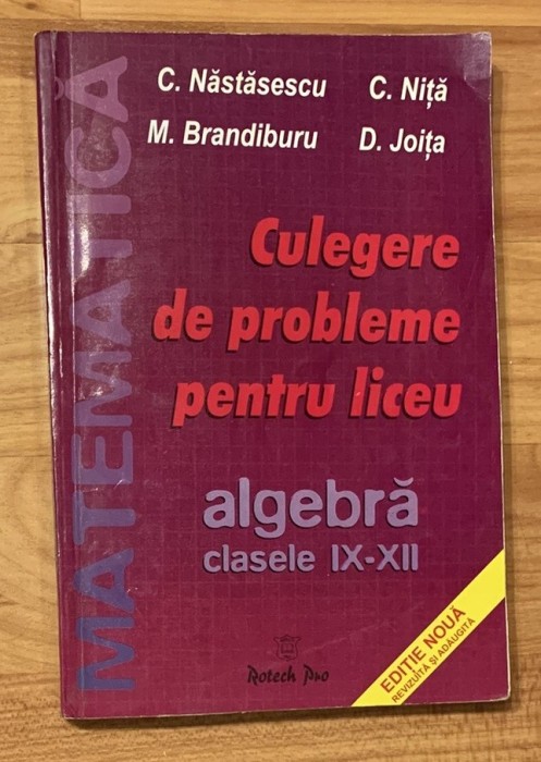 Algebra. Culegere de probleme pentru liceu de C. Nastasescu