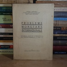 VICTOR V. BADULESCU - PROBLEME MONETARE INTERNATIONALE I : CONFERINTA MONETARA DE LA BRETTON WOODS , 1944 # foto