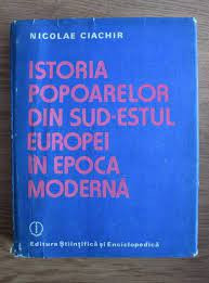 Istoria popoarelor din sud-estul Europei in epoca moderna - Nicolae Ciachir foto