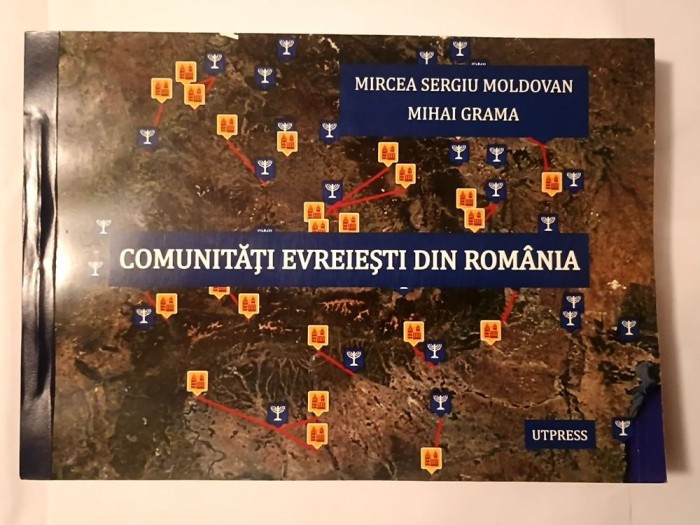 Mircea Sergiu Moldovan; Mihai Grama - Comunități evreiești din Rom&acirc;nia (2013; tiraj 100 ex.)