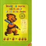 Invat sa scriu, sa numar si sa socotesc - Caiet de exercitii grafice si activitati matematice (6-7 ani)