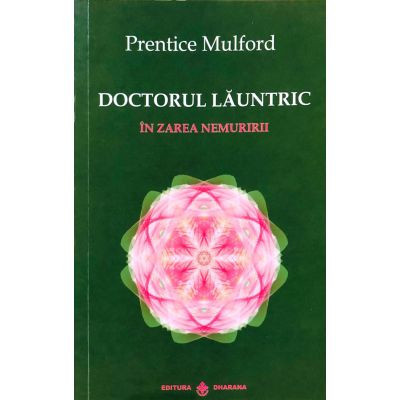 Doctorul Launtric. In zarea nemuririi - Prentice Mulford foto