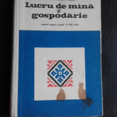 LUCRU DE MINA SI GOSPODARIE- MANUAL PENTRU CLASELE V-VIII (FETE)