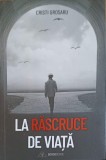 La Rascruce de Viata - Cristi Grosaru, Bookzone, 2019, Roman, Limba Romana, 135 Pagini, Paperback