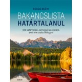 Bakancslista - Hat&aacute;rtalanul - 500 hat&aacute;ron t&uacute;li, szomsz&eacute;dol&oacute;s helysz&iacute;n, amit nem szabad kihagyni - Kocsis No&eacute;mi