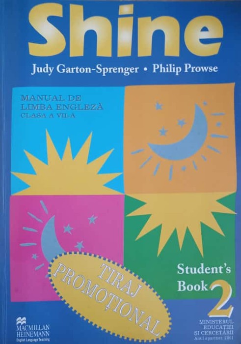 SHINE. MANUAL DE LIMBA ENGLEZA CLASA A VII-A-JUDY GARTON SPRENGER, PHILIP PROWSE