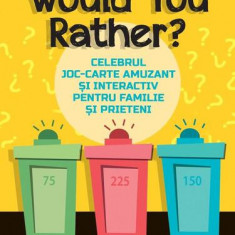 Would You Rather? Celebrul joc-carte amuzant şi interactiv pentru familie şi prieteni - Paperback brosat - Lindsey Daly - Niculescu