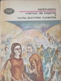 Vremuri de Bejenie &amp; Nunta Domnitei Ruxanda - Mihail Sadoveanu, 1977, Minerva, BPT, Roman, 821 pagini