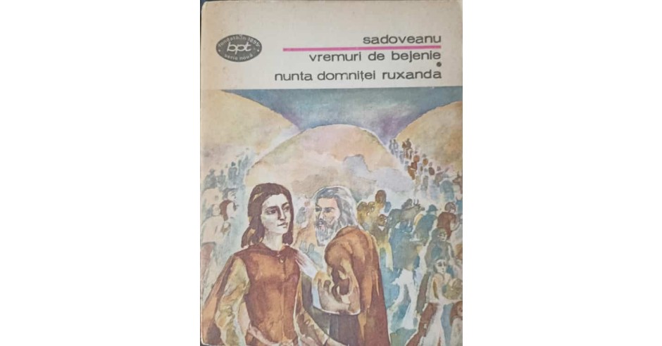 VREMURI DE BEJENIE. NUNTA DOMNITEI RUXANDA-MIHAIL SADOVEANU | Okazii.ro