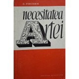 E. Fischer - Necesitatea artei (Editia: 1968)