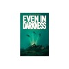 Even in Darkness