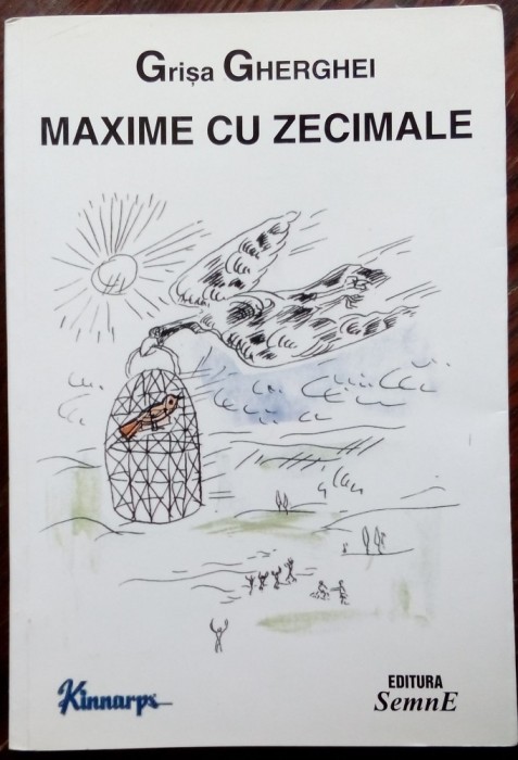 GRISA GHERGHEI - MAXIME CU ZECIMALE (ED. SEMNE, 2008) [DEDICATIE / AUTOGRAF]