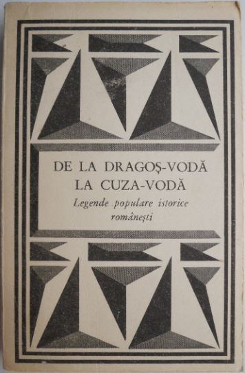 De la Dragos-Voda la Cuza-Voda (Legende populare istorice romanesti)