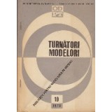 Turnatori. Modelori, Nr. 10/1972