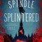 A Spindle Splintered