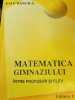 Matematica Gimnaziu: Intre Profesor si Elev - Ioan Dancila, Corint 1996, 287 pagini