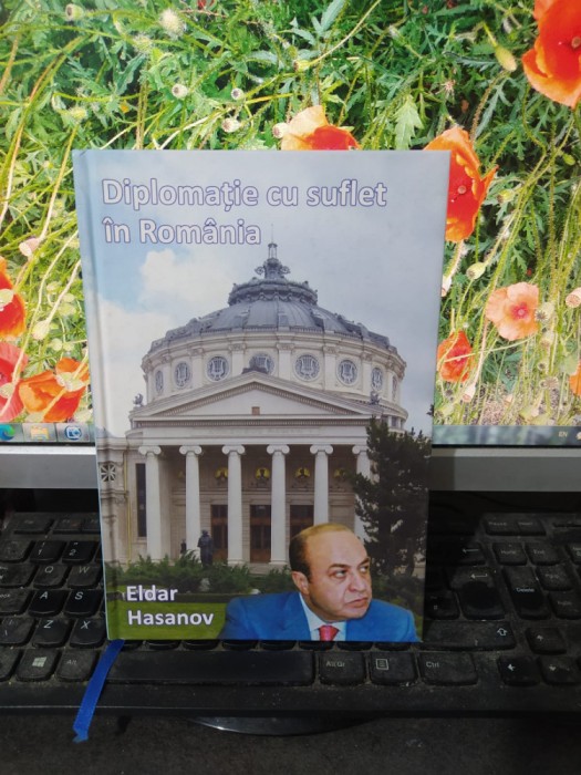 Eldar Hasanov Diplomație cu suflet &icirc;n Rom&acirc;nia editura Paideia București 2010 190