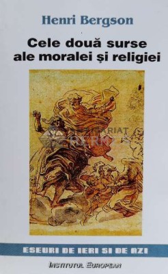 Cele doua surse ale moralei si religiei - Henri Bergson ($N104) foto