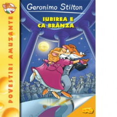 Iubirea e ca branza - Geronimo Stilton (vol.2) - Geronimo Stilton