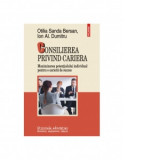 Consilierea privind cariera. Maximizarea potentialului individual pentru o cariera de succes - Ion Al. Dumitru, Otilia Sanda Bersan