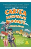 Cartea aventurilor minunate povestite si desenate - Theodor-Stefan Tarnauceanu, Maria Ciucu