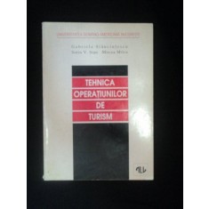 TEHNICA OPERATIUNILOR DE TURISM de GABRIELA STANCIULESCU , SORIN V. STAN , MIRCEA MILCU