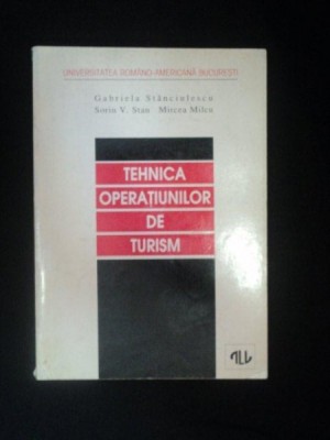 TEHNICA OPERATIUNILOR DE TURISM de GABRIELA STANCIULESCU , SORIN V. STAN , MIRCEA MILCU foto