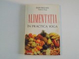 ALIMENTATIA IN PRACTICA YOGA de DAN BOZARU 1993