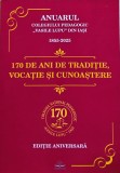 Cumpara ieftin Anuarul Colegiului Pedagogic &bdquo;Vasile Lupu&rdquo; din Iași (1855-2025): 170 de ani de tradiție, vocație și cunoaștere - 2025 - prof. dr. Elena-Laura Bolotă (