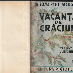 W. SOMERSET MAUGHAM - VACANTA DE CRACIUN ( EDITIA A V-A; RELEGATA; INTERBELICA )