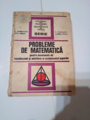 PROBLEME DE MATEMATICA PENTRU EXAMENELE DE BACALAUREAT SI ADMITERE IN INVATAMANTUL SUPERIOR foto