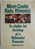In slujba lui Esculap si a Sfantului Francisc &ndash; Miron Costin, Radu Iftimovici (lipsa pagina de titlu)