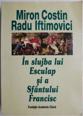 In slujba lui Esculap si a Sfantului Francisc &amp;ndash; Miron Costin, Radu Iftimovici (lipsa pagina de titlu) foto