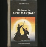 Cumpara ieftin DICȚIONAR DE ARTE MARȚIALE - LOUIS FREDERIC - EDITURA ENCICLOPEDICĂ