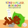 T&ouml;rd a fejed, Boribon! - J&aacute;t&eacute;kos foglalkoztat&oacute; f&uuml;zet - Mar&eacute;k Veronika