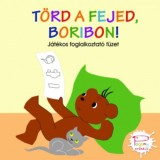T&ouml;rd a fejed, Boribon! - J&aacute;t&eacute;kos foglalkoztat&oacute; f&uuml;zet - Mar&eacute;k Veronika