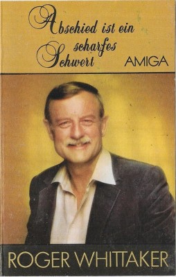 Casetă audio Roger Whittaker &amp;lrm;&amp;ndash; Abschied Ist Ein Scharfes Schwert, originală foto