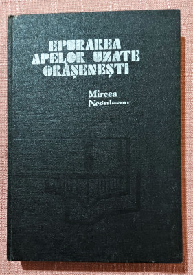 Epurarea apelor uzate orasenesti. Editura Tehnica, 1978 - Mircea Negulescu foto